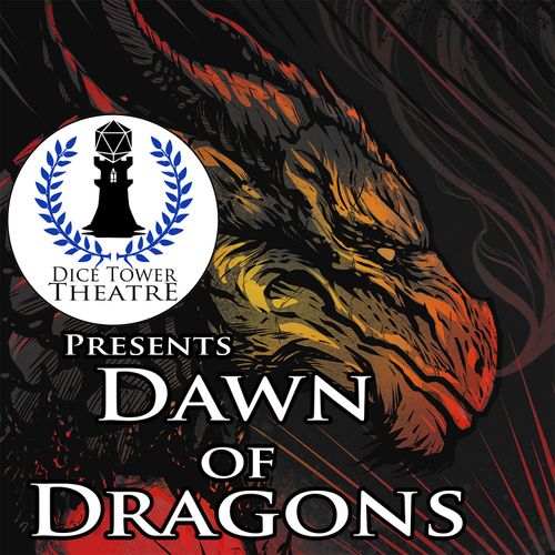 Dice Tower Theatre presents: Dawn of Dragons – an Audio Adventure Podcast